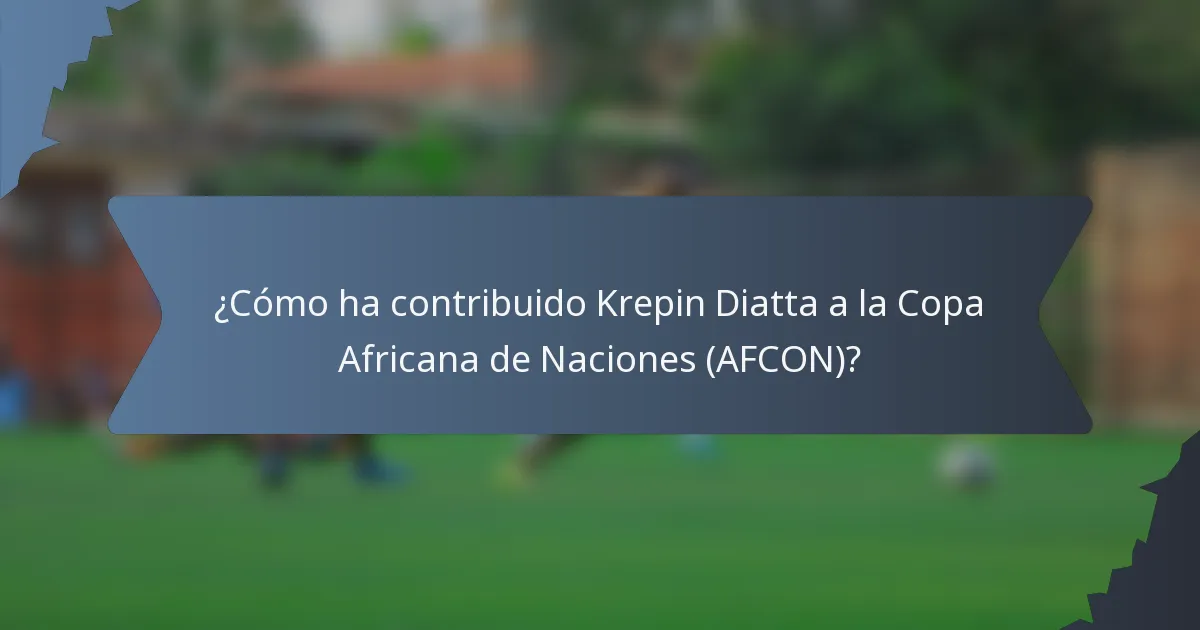 ¿Cómo ha contribuido Krepin Diatta a la Copa Africana de Naciones (AFCON)?