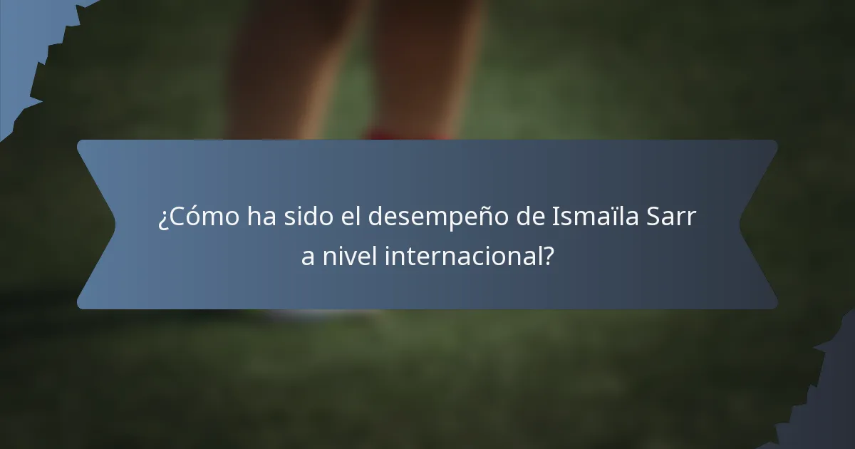 ¿Cómo ha sido el desempeño de Ismaïla Sarr a nivel internacional?