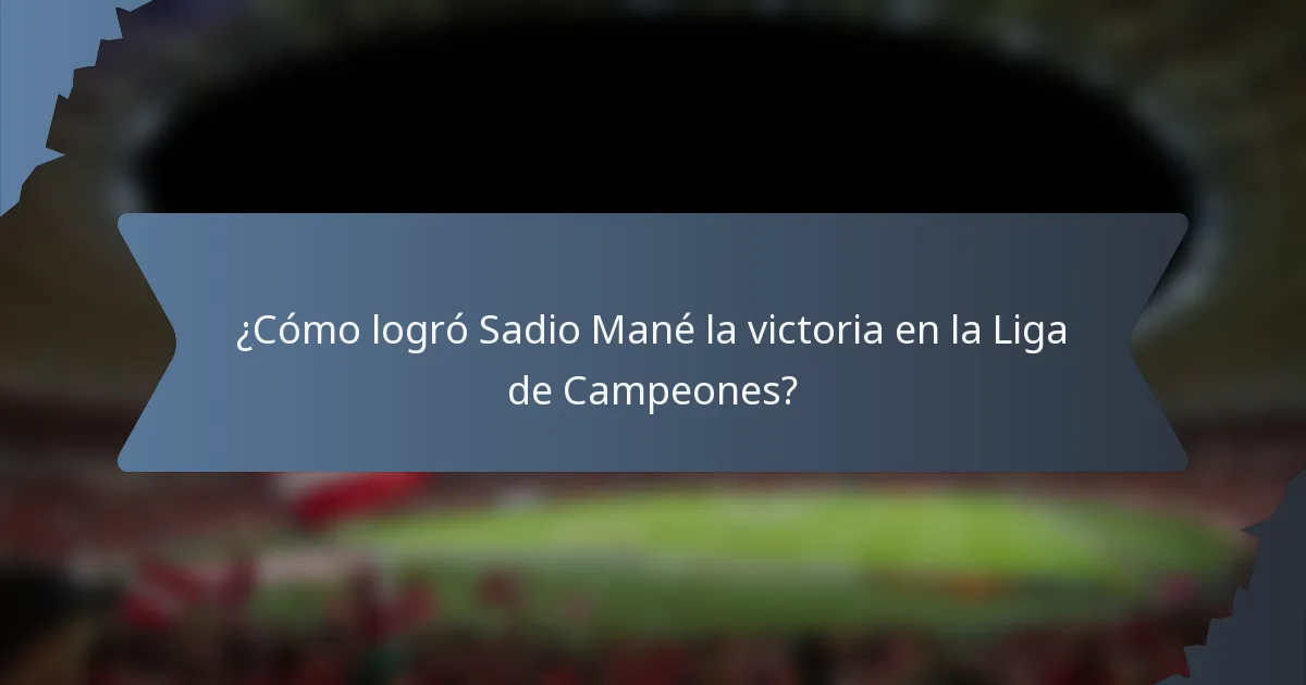 ¿Cómo logró Sadio Mané la victoria en la Liga de Campeones?