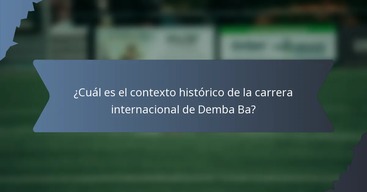 ¿Cuál es el contexto histórico de la carrera internacional de Demba Ba?