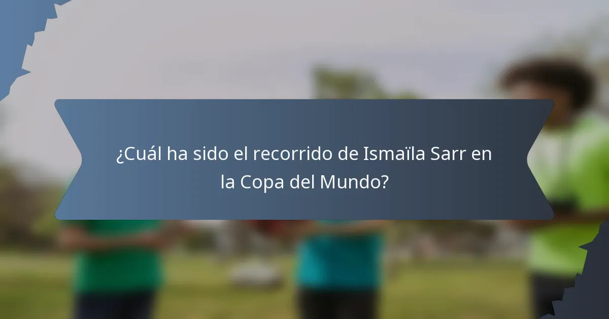 ¿Cuál ha sido el recorrido de Ismaïla Sarr en la Copa del Mundo?