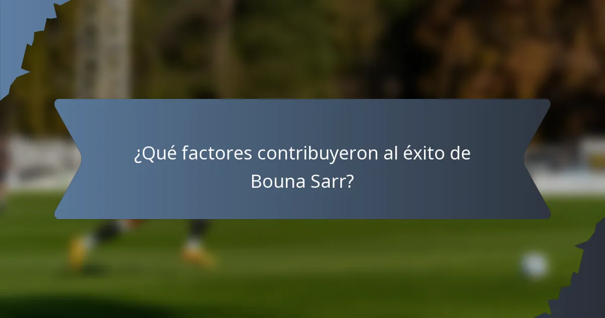 ¿Qué factores contribuyeron al éxito de Bouna Sarr?